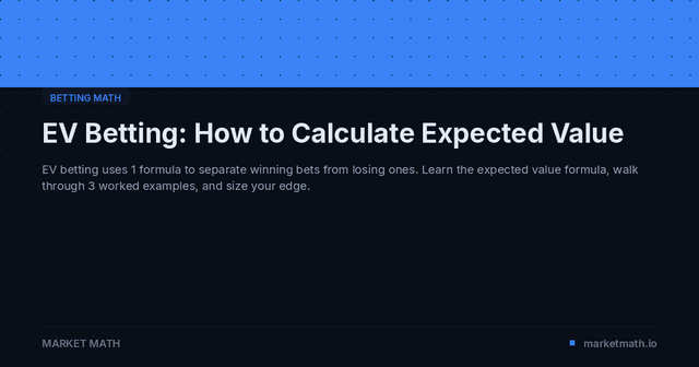 How to Calculate Expected Value (EV) in Betting: Formula, Examples & Free Calculator