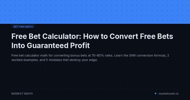 Free Bet Calculator: How to Convert Free Bets Into Guaranteed Profit