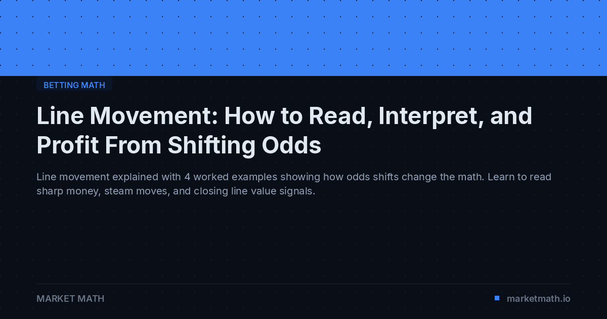 Line Movement: How to Read, Interpret, and Profit From Shifting Odds