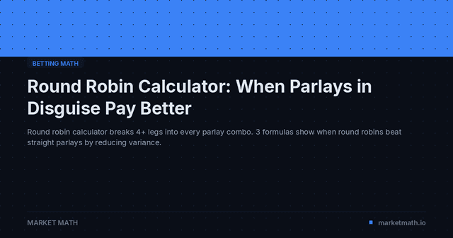 Round Robin Calculator: When Parlays in Disguise Pay Better