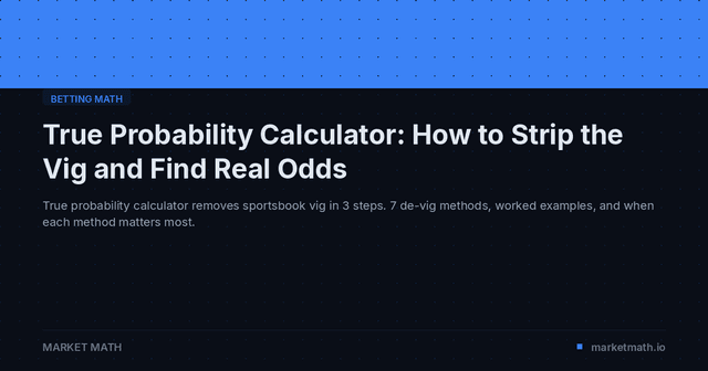 True Probability Calculator: How to Strip the Vig and Find Real Odds