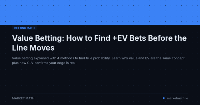 Value Betting: How to Find +EV Bets Before the Line Moves