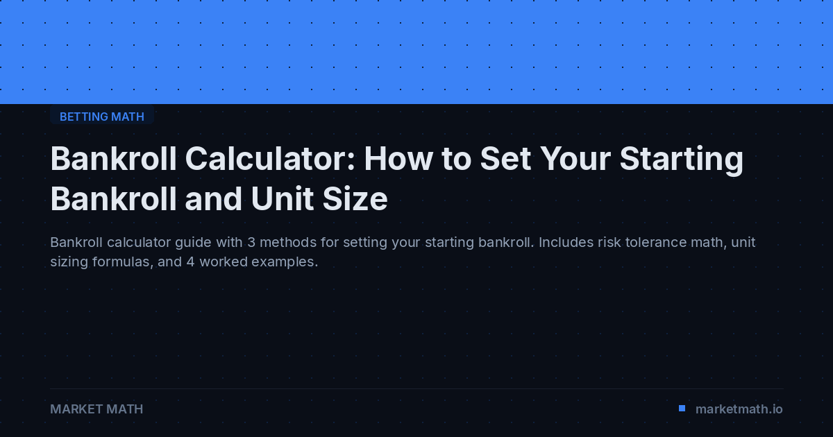 Bankroll Calculator: How to Set Your Starting Bankroll and Unit Size ...